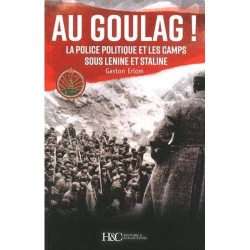 Emprunter Au goulag ! La police politique et les camps sous Lénine et Staline livre