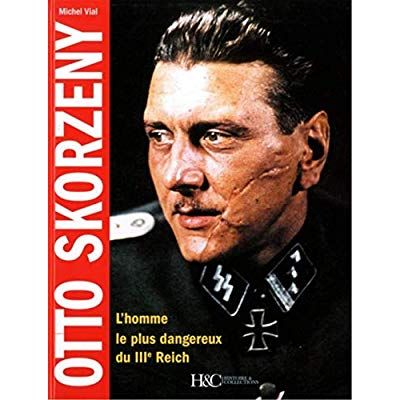 Emprunter Otto Skorzeny. L'homme le plus dangereux du IIIe Reich livre