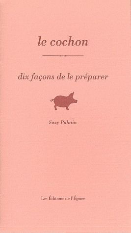 Emprunter Le cochon. Dix façons de le préparer livre