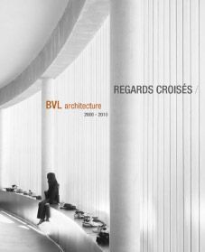 Emprunter Regards croisés. BVL architecture 2000-2010 livre