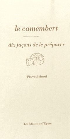 Emprunter Le camembert. Dix façons de le préparer livre