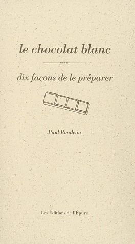 Emprunter Le chocolat blanc. Dix façons de le préparer livre