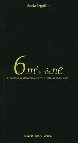 Emprunter 6m² de cuisine. Chroniques extraordinaires d'un restaurant ordinaire livre