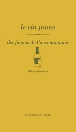 Emprunter Le vin jaune. Dix façons de l'accompagner livre