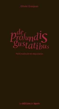 Emprunter De profundis gustatibus. Petit (mal)traité de dégustation livre