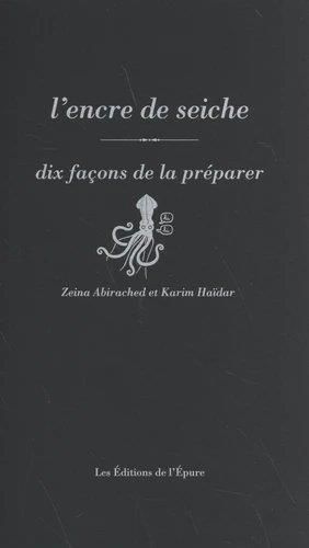 Emprunter L'encre de seiche. Dix façons de la préparer livre