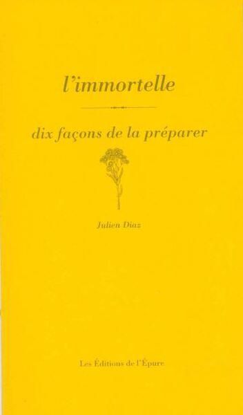 Emprunter L'immortelle. Dix façons de la préparer livre