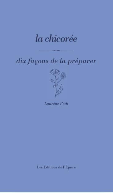 Emprunter La chicorée, dix façons de la préparer livre