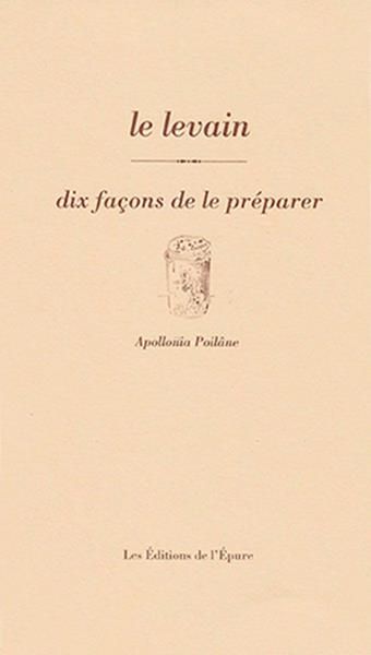 Emprunter Le levain. Dix façons de le préparer, Edition livre