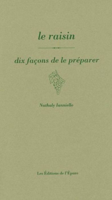 Emprunter Le raisin. Dix façons de le préparer livre