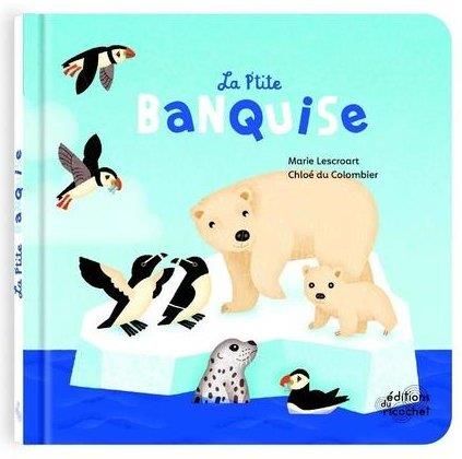 Emprunter La p'tite banquise. Les animaux du froid livre