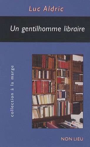 Emprunter Un gentilhomme libraire. Portrait-Amour de Gilles-Miroir livre
