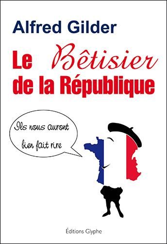 Emprunter Le Bêtisier de la République. Ils nous auront bien fait rire livre