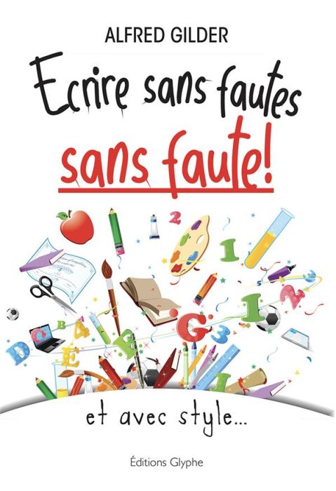 Emprunter Ecrire sans fautes, sans faute ! Et avec style... livre