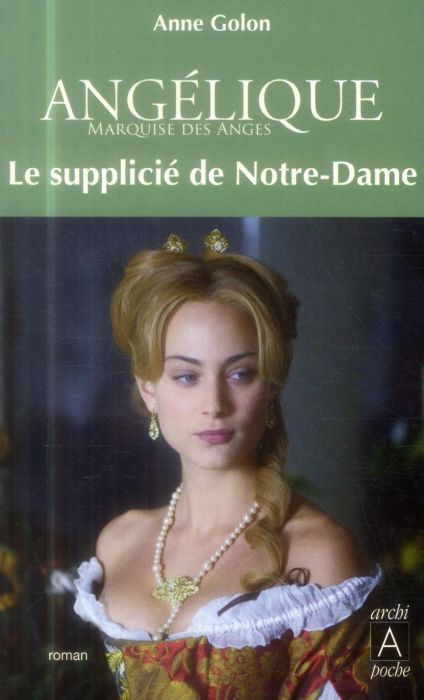 Emprunter Angélique Tome 4 : Le supplicié de Notre-Dame. Edition revue et augmentée livre