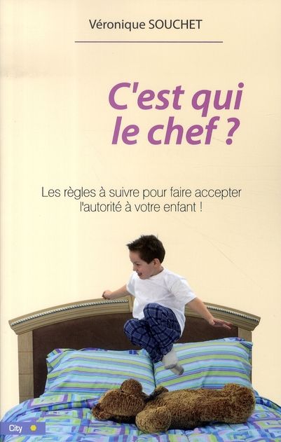 Emprunter C'est qui le chef ? Les règles pour faire accepter l'autorité à votre enfant livre