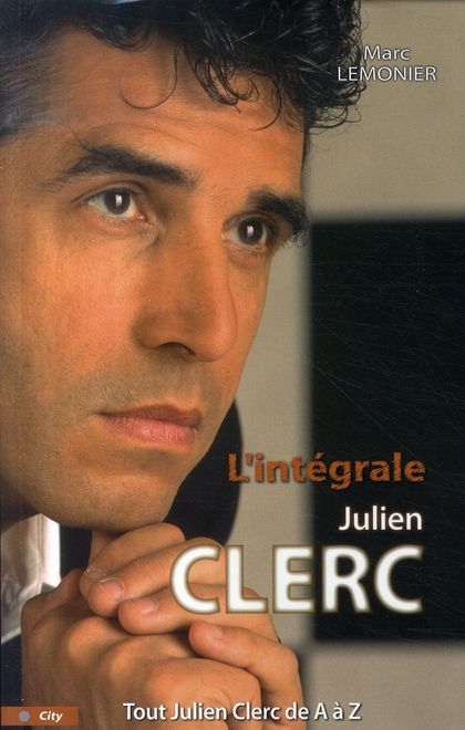 Emprunter L'intégrale Julien Clerc. Tout Julien Clerc de A à Z livre