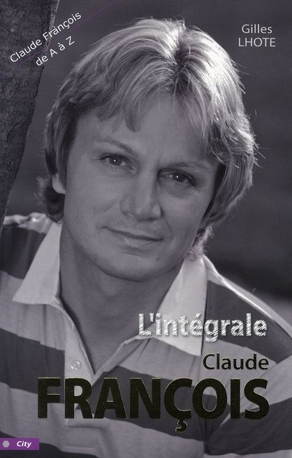 Emprunter L'intégrale Claude François. Tout Claude François de A à Z livre