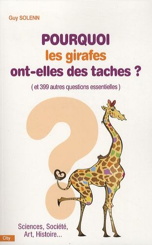 Emprunter Pourquoi les girages ont-elles des taches ? Et 399 autres questions essentielles livre