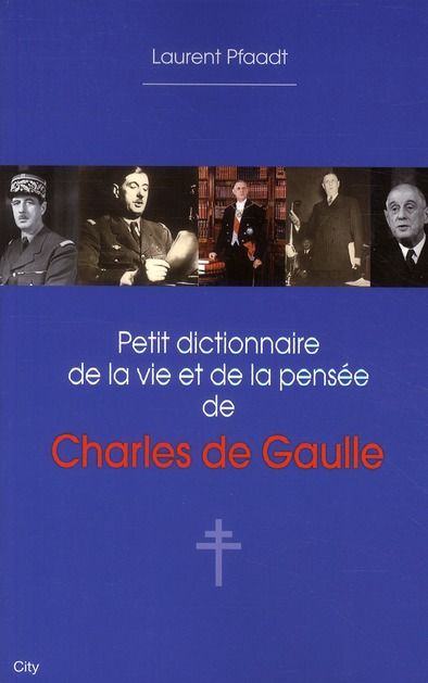 Emprunter Petit dictionnaire de la vie et de la pensée de Charles de Gaulle livre