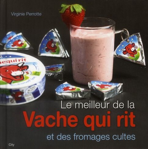 Emprunter Le meilleur de la vache qui rit et des fromages cultes livre