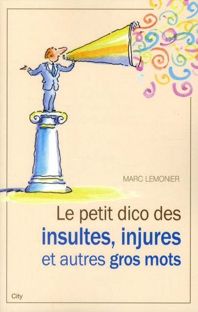 Emprunter Le petit dico des insultes, injures et autres gros mots livre