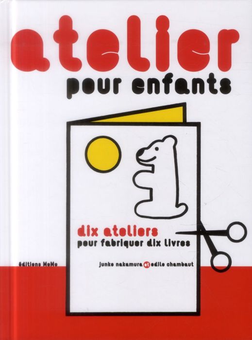 Emprunter Atelier pour enfants. Dix ateliers pour fabriquer dix livres livre