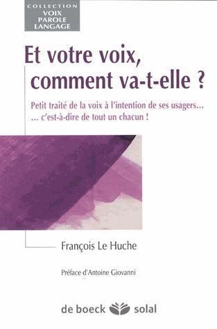 Emprunter Et votre voix, comment va-t-elle ? Petit traité de la voix à l'intention de ses usagers... c'est-à-d livre