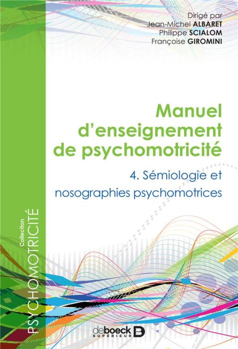 Emprunter Manuel d'enseignement de psychomotricité. Tome 4, Sémiologie et nosographie psychomotrices livre