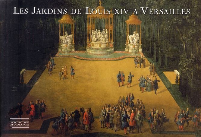 Emprunter Les Jardins de Louis XIV à Versailles. Le chef-d'oeuvre de Le Nôtre livre