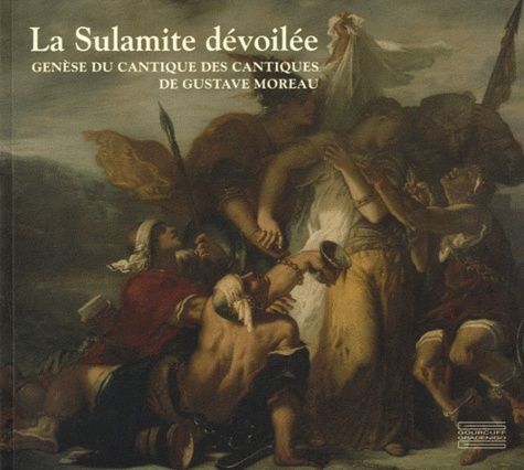 Emprunter La Sulamite dévoilée. Genèse du Cantique des cantiques de Gustave Moreau livre