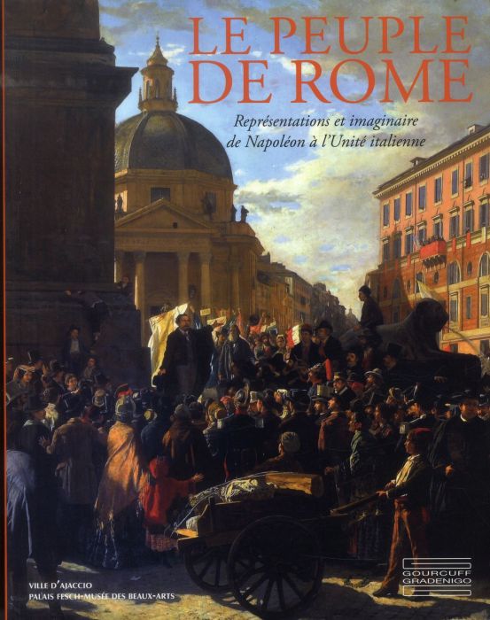 Emprunter Le peuple de Rome. Représentations et imaginaire de Napoléon à l'Unité italienne livre