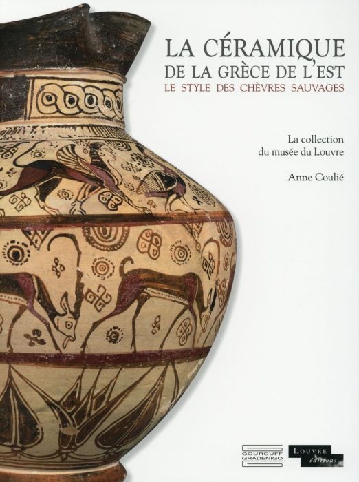 Emprunter La céramique de la Grèce de l'est. Le style des chèvres sauvages : La collection du musée du Louvre livre