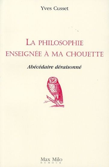 Emprunter La philosophie enseignée à ma chouette. Abécédaire déraisonné livre