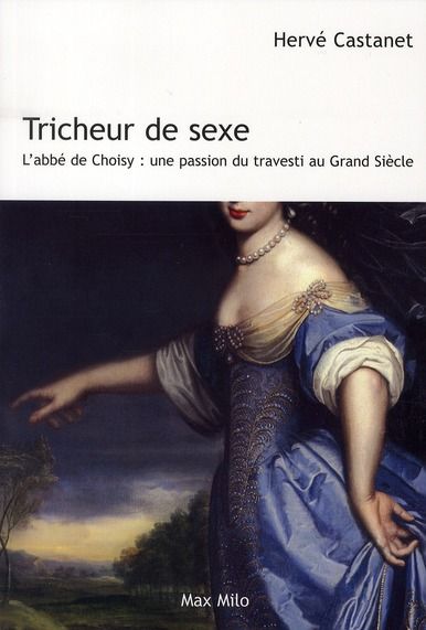 Emprunter Tricheur de sexe. L'abbé de Choisy : une passion du travesti au Grand Siècle livre