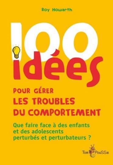 Emprunter 100 idées pour gérer les troubles du comportement livre