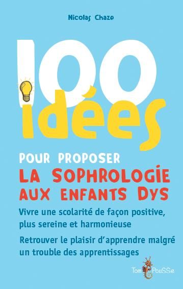 Emprunter 100 idées pour proposer la sophrologie aux enfants dys livre