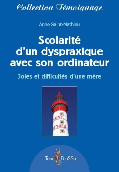 Emprunter Scolarité d'un dyspraxique avec son ordinateur. Joies et difficultés d'une mère livre