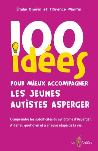 Emprunter 100 idées pour mieux accompagner les jeunes autistes Asperger livre