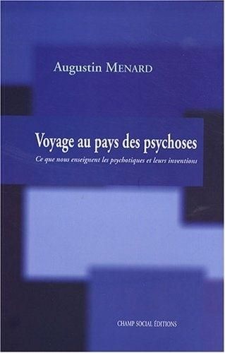 Emprunter Voyage au pays des psychoses. Ce que nous enseignent les psychotiques et leurs inventions livre