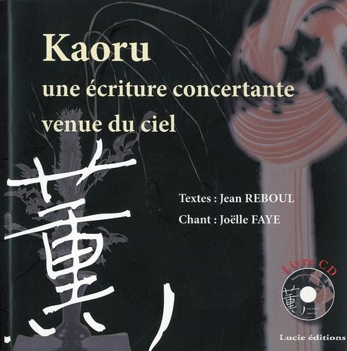 Emprunter Kaoru. Une écriture concertante venue du ciel, avec 1 CD audio livre