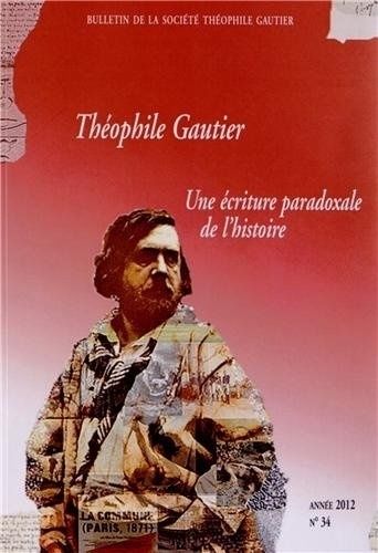 Emprunter Bulletin de la Société Théophile Gautier N° 34/2012 : Théophile Gautier : une écriture paradoxale de livre