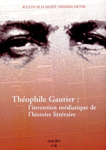 Emprunter Bulletin de la Société Théophile Gautier N° 36/2014 : Théophile Gautier : l'invention médiatique de livre