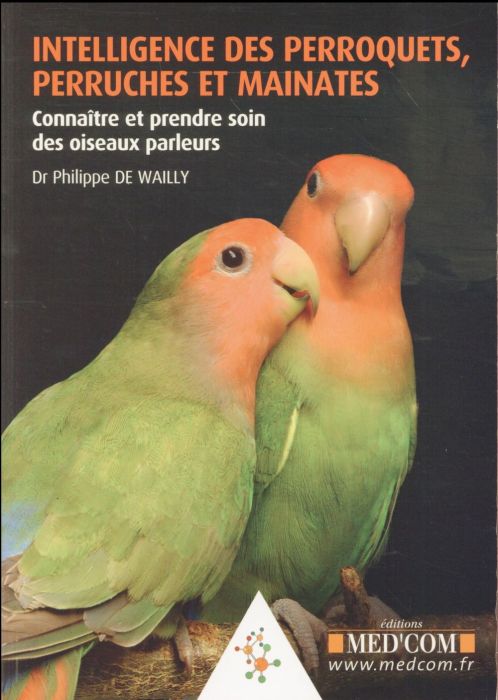 Emprunter Intelligence des perroquets, perruches et mainates. Connaître et prendre soin des oiseaux parleurs livre