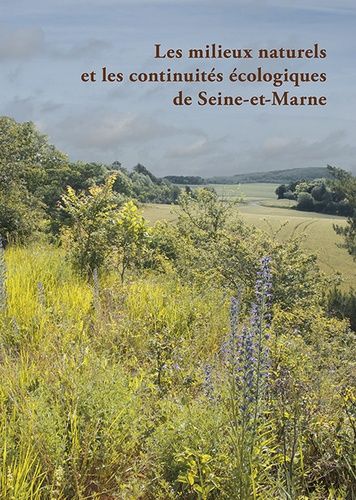 Emprunter Les milieux naturels et les continuités écologiques de Seine-et-Marne livre