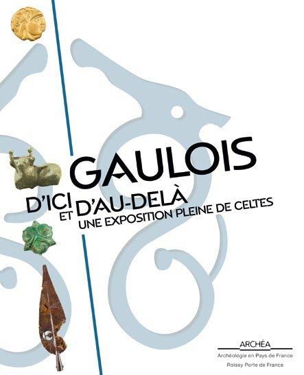 Emprunter Gaulois d'ici et d'au-delà. Une exposition pleine de celtes livre