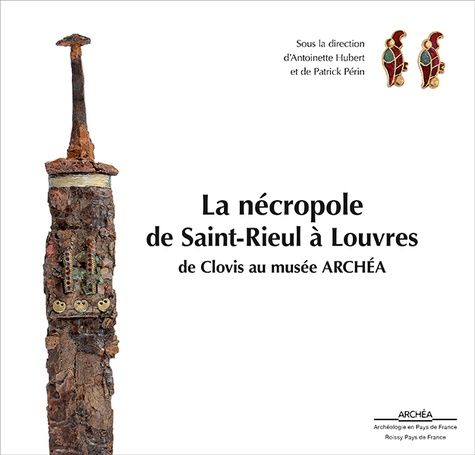 Emprunter La nécropole de Saint-Rieul à Louvres. De Clovis au musée Archéa livre