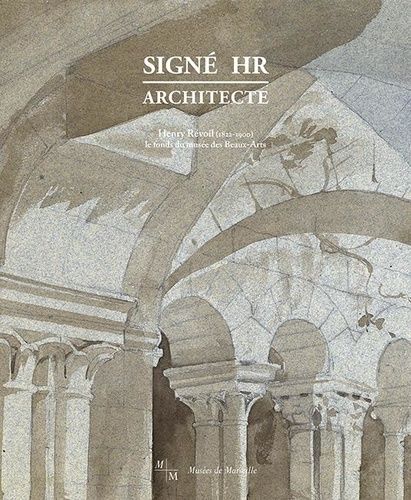 Emprunter Signé HR, architecte. Henry Révoil (1822-1900) le fonds du musée des Beaux-Arts de Marseille livre