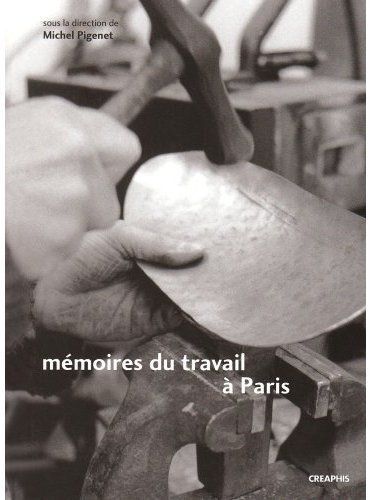 Emprunter Mémoires du travail à Paris. Faubourg des métallos, Austerlitz-Salpêtrière, Renault-Billancourt livre