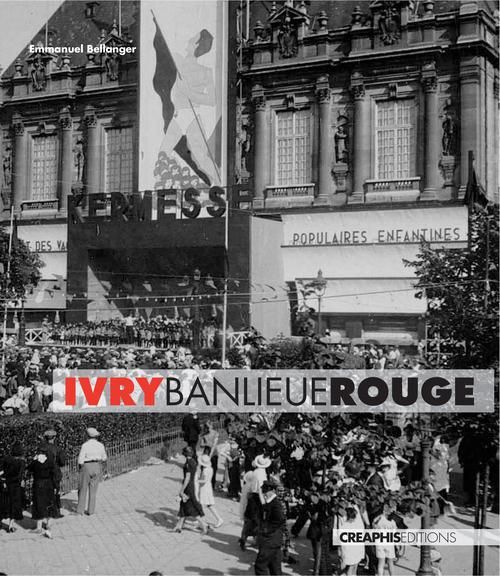 Emprunter Ivry, banlieue rouge. Capitale du communisme français, XXe siècle livre